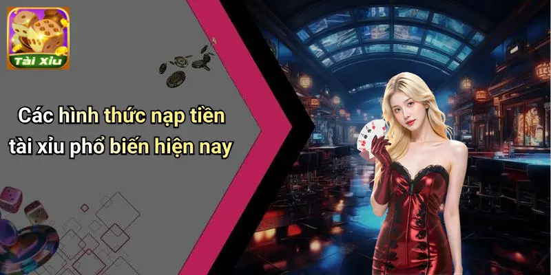 Nạp tiền tài xỉu 2 Nạp Tiền Tài Xỉu