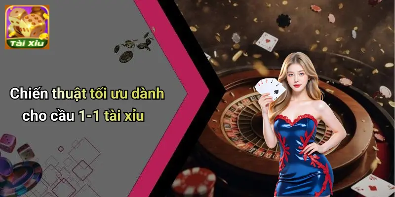 Cầu 1-1 Tài Xỉu