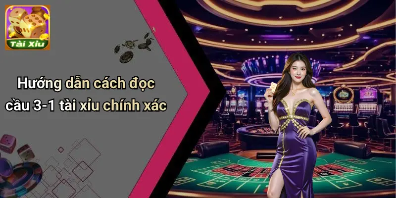 Cầu 3-1 Tài Xỉu