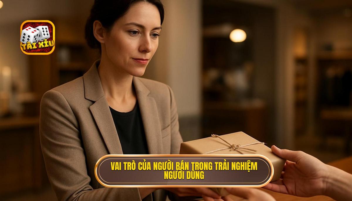 Phân tích vai trò của dealer trong trải nghiệm người dùng