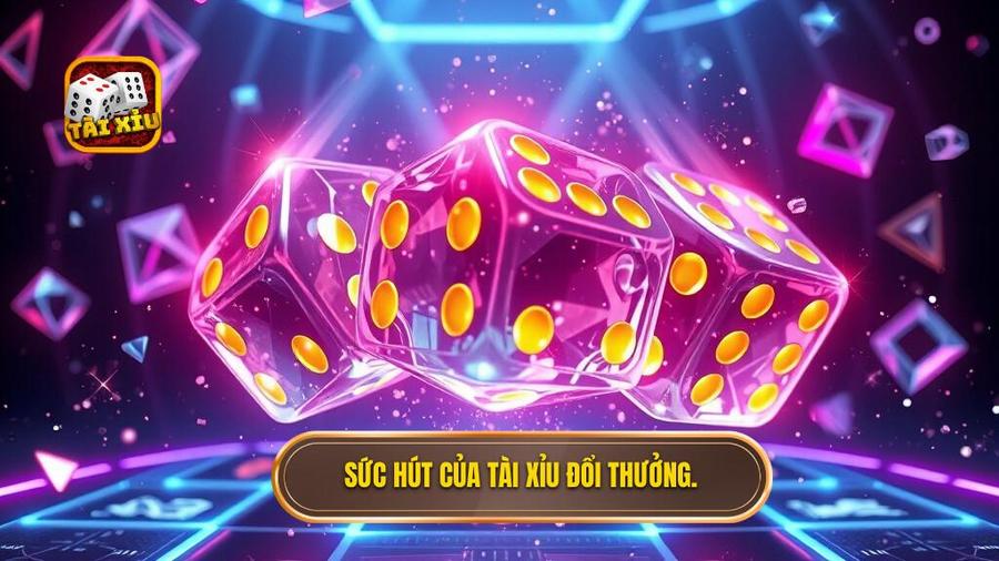 Sức hút của Tài xỉu đổi thưởng.