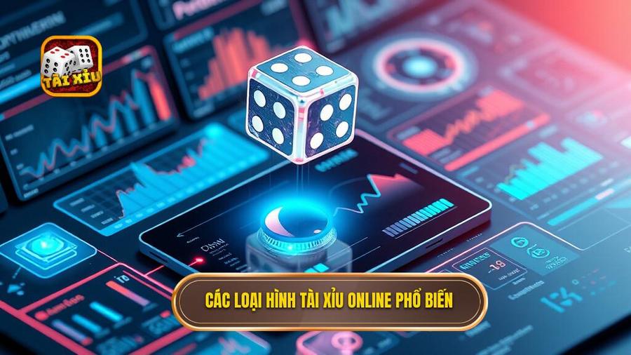 Các loại hình tài xỉu online phổ biến