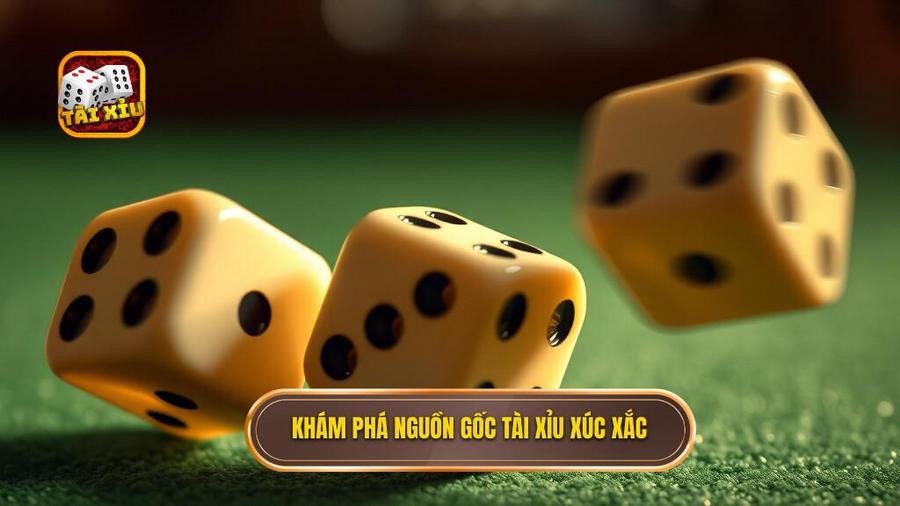 Khám phá nguồn gốc tài xỉu xúc xắc