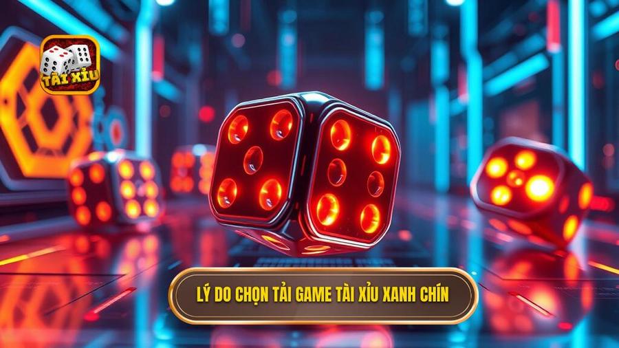 1. Lý do chọn tải game tài xỉu xanh chín