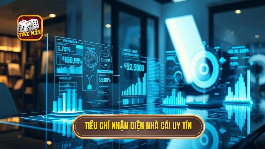 Tiêu chí nhận diện nhà cái uy tín