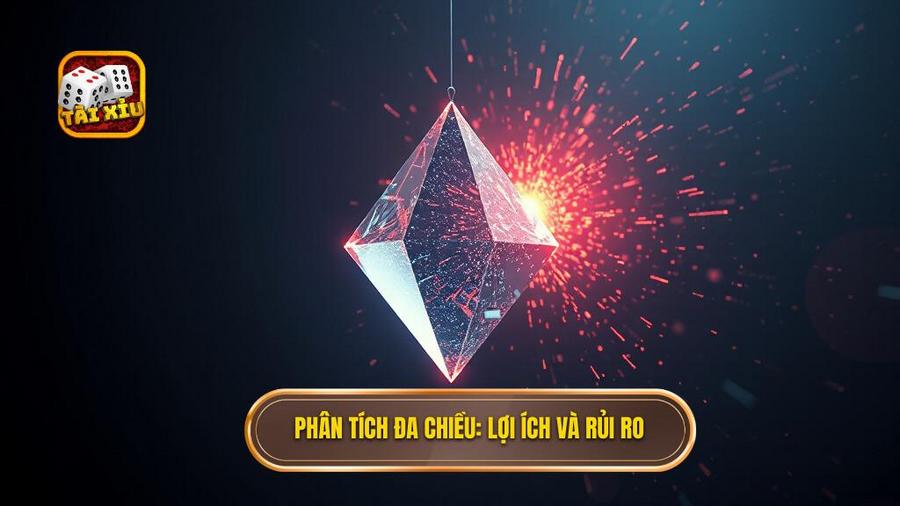 2. Phân tích đa chiều_ Lợi ích và rủi ro